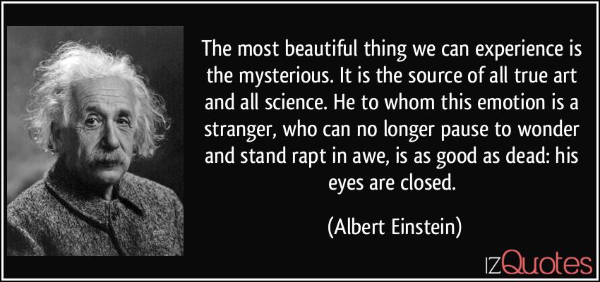 quote-the-most-beautiful-thing-we-can-experience-is-the-mysterious-it-is-the-source-of-all-true-art-and-albert-einstein-357998.jpg