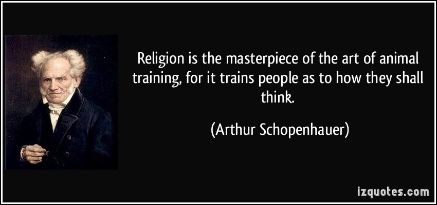 religion-is-the-masterpiece-of-the-art-of-animal-training-for-it-trains-people-as-to-how-they-arthur-schopenhauer.jpg