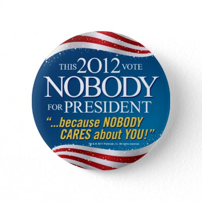 nobody_for_president_2012_tm_button-p145834727873570566z745k_400.jpg