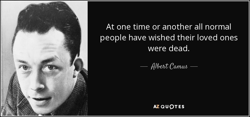 quote-at-one-time-or-another-all-normal-people-have-wished-their-loved-ones-were-dead-albert-camus-39-39-38.jpg