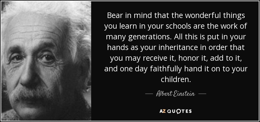 quote-bear-in-mind-that-the-wonderful-things-you-learn-in-your-schools-are-the-work-of-many-albert-einstein-39-48-27.jpg