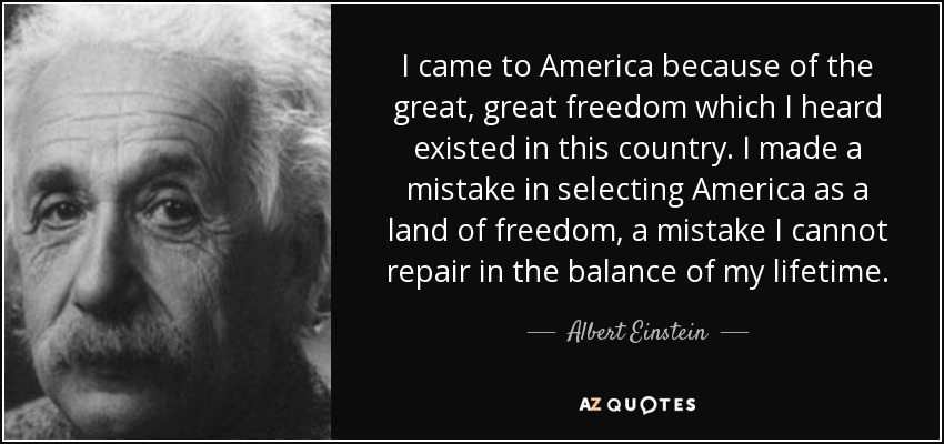quote-i-came-to-america-because-of-the-great-great-freedom-which-i-heard-existed-in-this-country-albert-einstein-39-73-23.jpg
