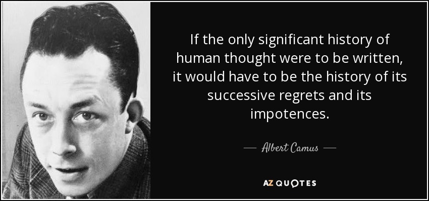 quote-if-the-only-significant-history-of-human-thought-were-to-be-written-it-would-have-to-albert-camus-35-52-02.jpg