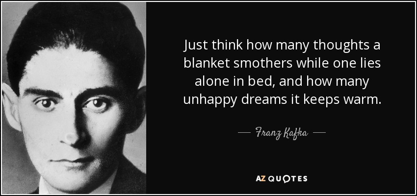 quote-just-think-how-many-thoughts-a-blanket-smothers-while-one-lies-alone-in-bed-and-how-franz-kafka-37-62-20.jpg