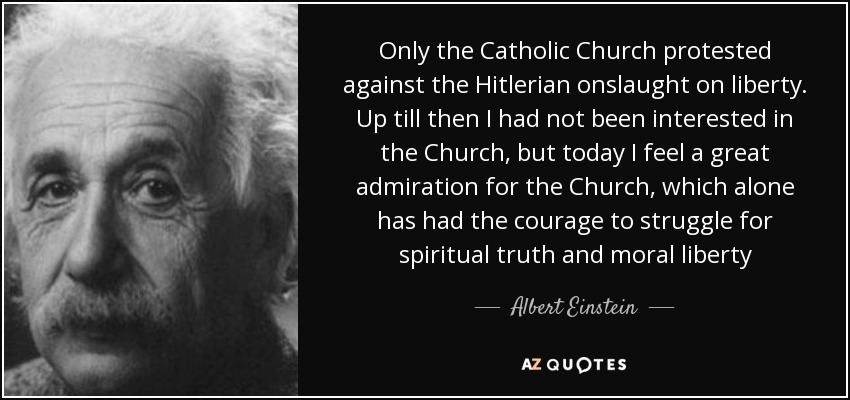 quote-only-the-catholic-church-protested-against-the-hitlerian-onslaught-on-liberty-up-till-albert-einstein-49-47-08.jpg