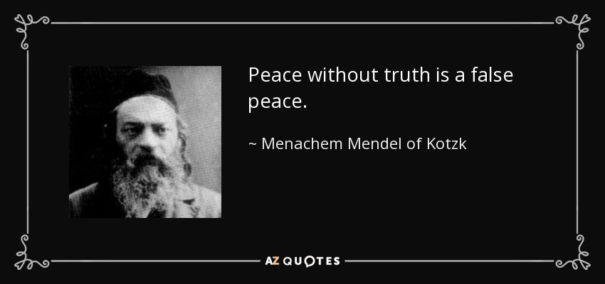 quote-peace-without-truth-is-a-false-peace-menachem-mendel-of-kotzk-140-13-06.jpg