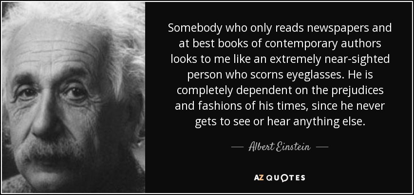 quote-somebody-who-only-reads-newspapers-and-at-best-books-of-contemporary-authors-looks-to-albert-einstein-34-99-32.jpg