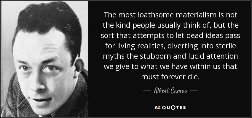 quote-the-most-loathsome-materialism-is-not-the-kind-people-usually-think-of-but-the-sort-albert-camus-42-33-13.jpg