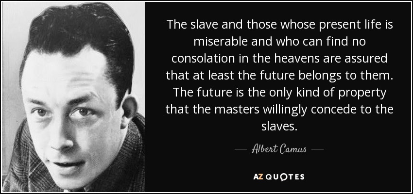 quote-the-slave-and-those-whose-present-life-is-miserable-and-who-can-find-no-consolation-albert-camus-137-35-78.jpg