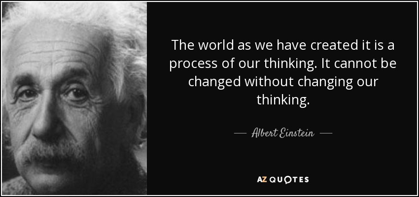 quote-the-world-as-we-have-created-it-is-a-process-of-our-thinking-it-cannot-be-changed-without-albert-einstein-34-38-89.jpg