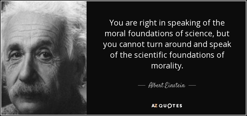 quote-you-are-right-in-speaking-of-the-moral-foundations-of-science-but-you-cannot-turn-around-albert-einstein-45-96-03.jpg