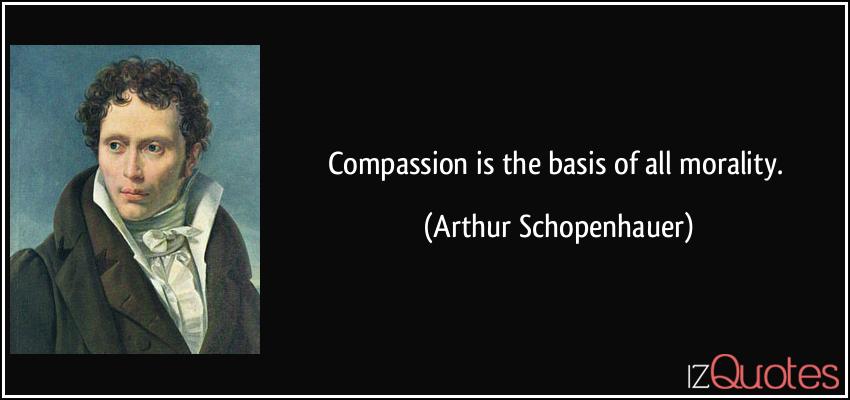 quote-compassion-is-the-basis-of-all-morality-arthur-schopenhauer-265272.jpg