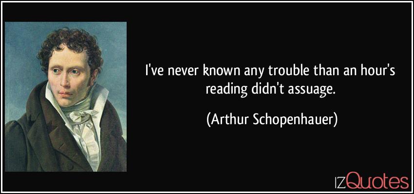 quote-i-ve-never-known-any-trouble-than-an-hour-s-reading-didn-t-assuage-arthur-schopenhauer-164770.jpg