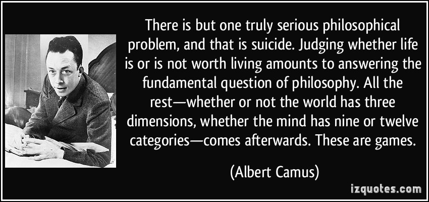 quote-there-is-but-one-truly-serious-philosophical-problem-and-that-is-suicide-judging-whether-life-is-albert-camus-304238.jpg