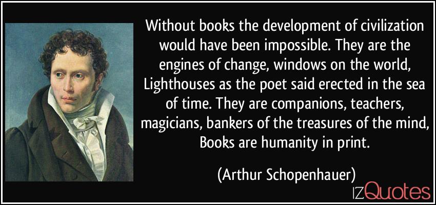 quote-without-books-the-development-of-civilization-would-have-been-impossible-they-are-the-engines-of-arthur-schopenhauer-350785.jpg