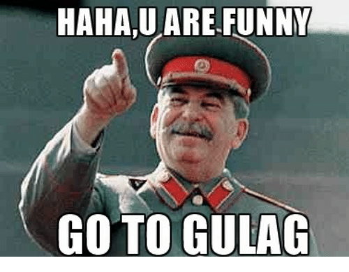 haha-u-are-funny-go-to-gulag-19296050.png