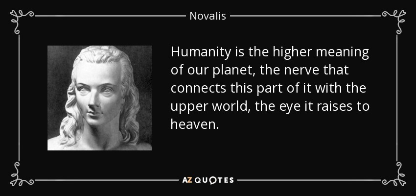 quote-humanity-is-the-higher-meaning-of-our-planet-the-nerve-that-connects-this-part-of-it-novalis-39-46-22.jpg