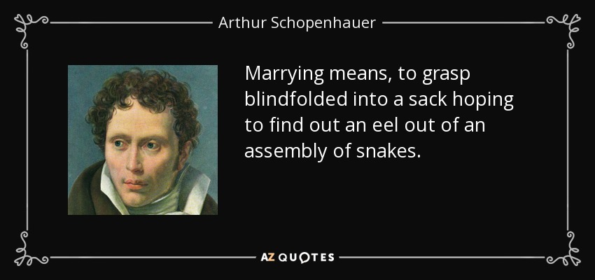 quote-marrying-means-to-grasp-blindfolded-into-a-sack-hoping-to-find-out-an-eel-out-of-an-arthur-schopenhauer-40-57-99.jpg