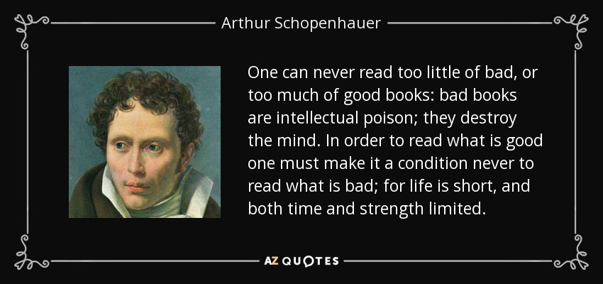 quote-one-can-never-read-too-little-of-bad-or-too-much-of-good-books-bad-books-are-intellectual-arthur-schopenhauer-41-34-55.jpg
