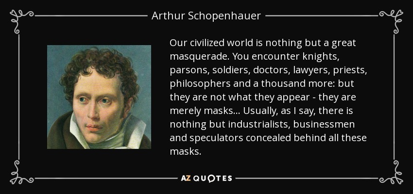 quote-our-civilized-world-is-nothing-but-a-great-masquerade-you-encounter-knights-parsons-arthur-schopenhauer-45-52-03.jpg
