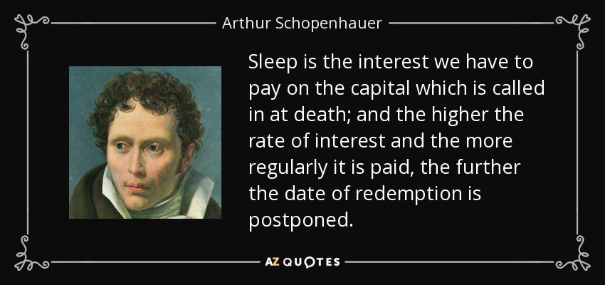 quote-sleep-is-the-interest-we-have-to-pay-on-the-capital-which-is-called-in-at-death-and-arthur-schopenhauer-26-19-57.jpg