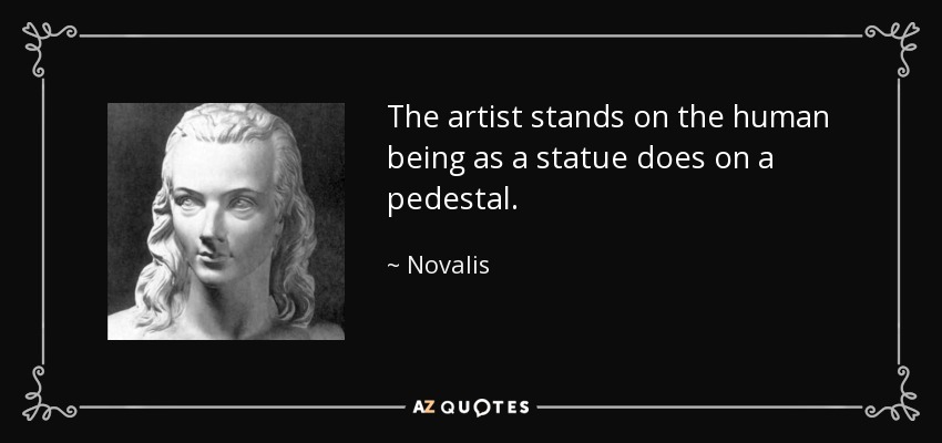 quote-the-artist-stands-on-the-human-being-as-a-statue-does-on-a-pedestal-novalis-39-46-23.jpg