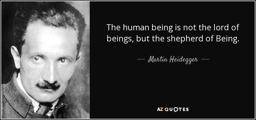quote-the-human-being-is-not-the-lord-of-beings-but-the-shepherd-of-being-martin-heidegger-58-85-43.jpg