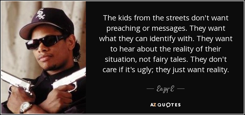 quote-the-kids-from-the-streets-don-t-want-preaching-or-messages-they-want-what-they-can-identify-eazy-e-92-93-02.jpg