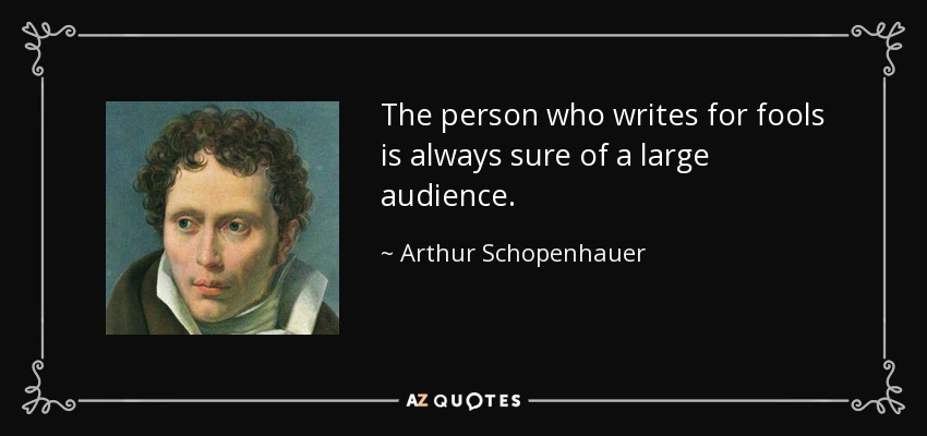 quote-the-person-who-writes-for-fools-is-always-sure-of-a-large-audience-arthur-schopenhauer-38-9-0975.jpg