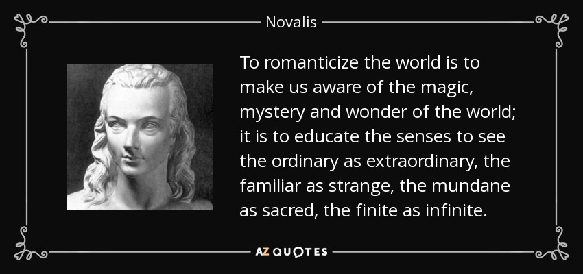 quote-to-romanticize-the-world-is-to-make-us-aware-of-the-magic-mystery-and-wonder-of-the-novalis-72-76-43.jpg