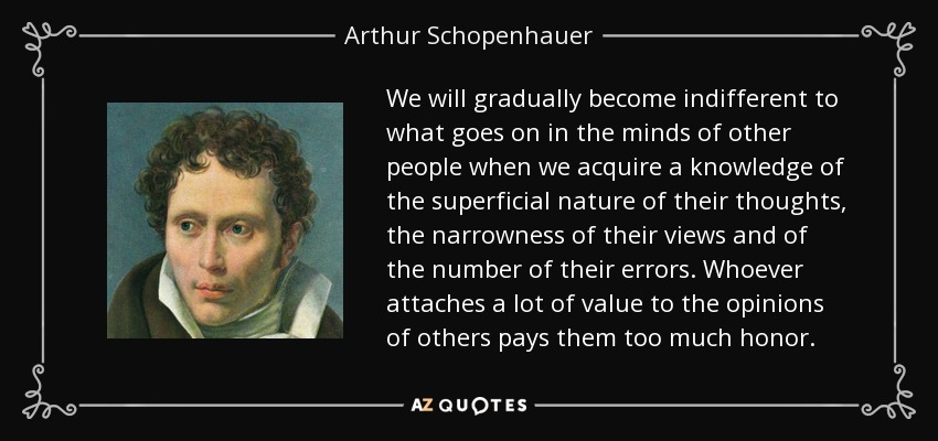 quote-we-will-gradually-become-indifferent-to-what-goes-on-in-the-minds-of-other-people-when-arthur-schopenhauer-36-50-05.jpg